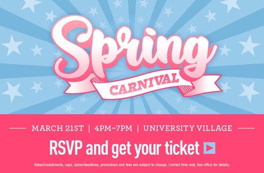 Spring Carnival! March 21st | 4pm-7pm | University Village. RSVP and get your ticket >