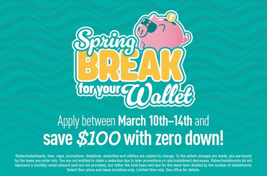 Apply between March 10th-14th and save $100 with zero down!