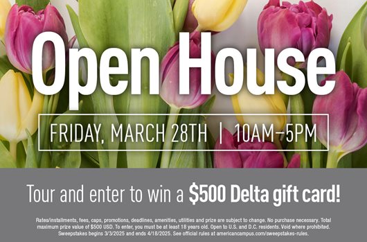 Spring Open House Friday, March 28th | 10AM - 5 PM Tour during the Open House and enter to win a $500 Delta gift card!