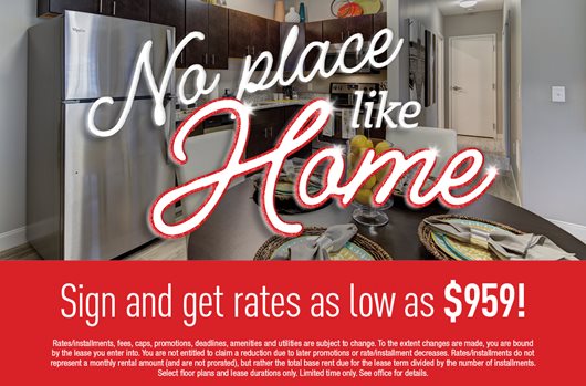 No place like home. Sign and get rates as low as $959!