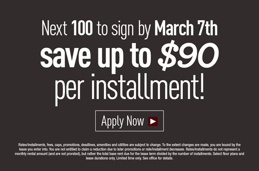 Next 100 to sign by March 7th save up to $90 per installment!