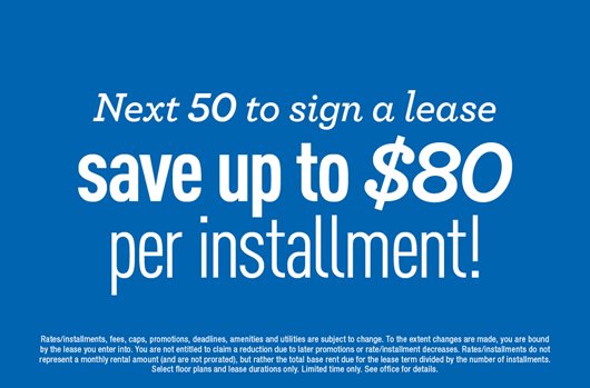 Next 50 to sign save up to $80 per installment!