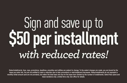 Sign and save up to $50 per installment with reduced rates! 