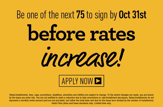 Be one of the next 75 to sign by Oct 31st before rates increase! Apply Now> 