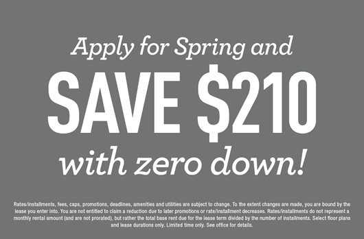 Apply for Spring and save $210 with zero down