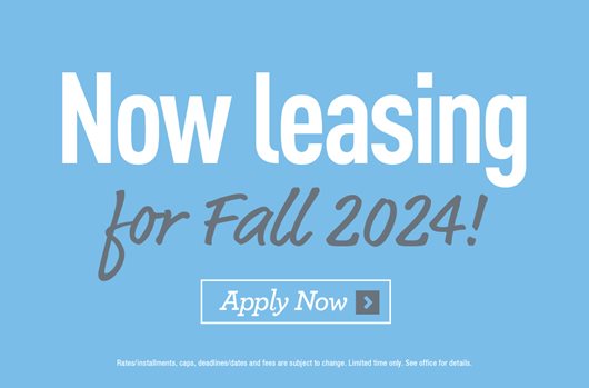 Now leasing for Fall 2024! Apply now >