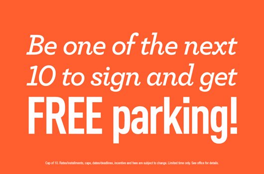 Be one of the next 10 to sign and get FREE parking!