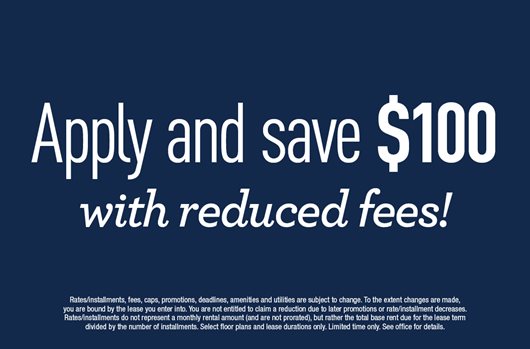 Apply and save $100 with reduced fees!