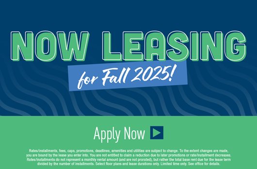 Now leasing for Fall 2025! Apply today>