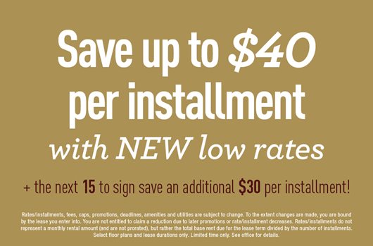 Save up to $40 per installment with new low rates + next 15 to sign save up to an additional $30 per installment! 