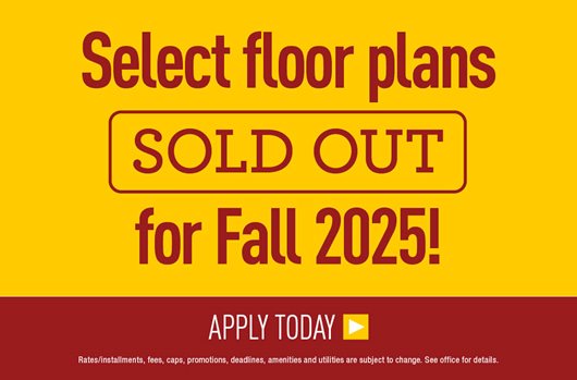 Select floor plans sold out! Apply today> 