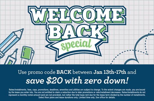 Welcome back special. Use promo code BACK between Jan 13th-17th and save $20 with zero down!