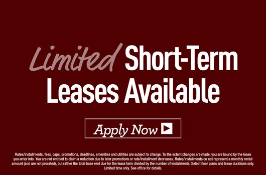 Limited short-term leases available! Apply Now> 